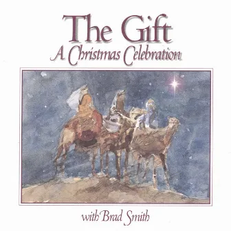 The Gift - A Christmas Celebration by Brad Smith