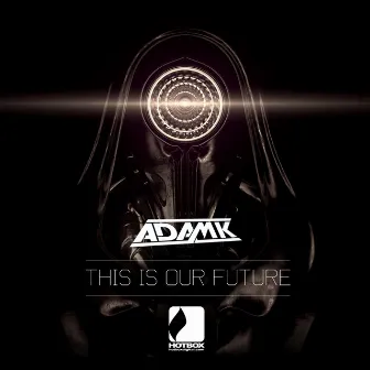 This Is Our Future by Adam K