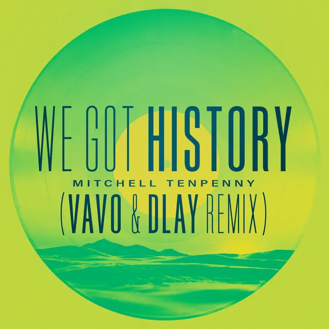 We Got History - VAVO & DLAY Remix