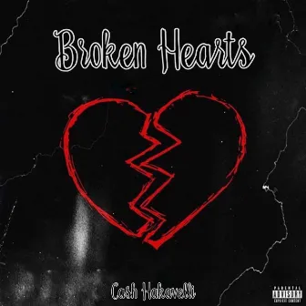 Broken Hearts by Cash Hakavelli