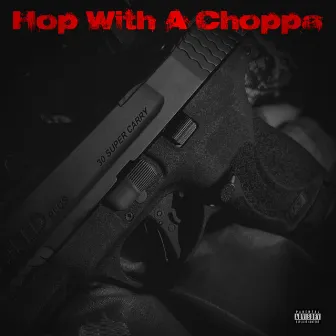 Hop With A Choppa by Señor Tonka