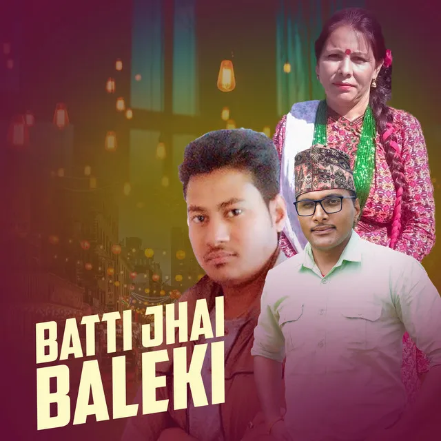 Batti Jhai Baleki