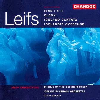 Leifs: Iceland Cantata, Icelandic Overture, Elegy & Fines I-II by Petri Sakari