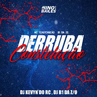 Derruba Constelações by MC TCHUTCHUCÃO