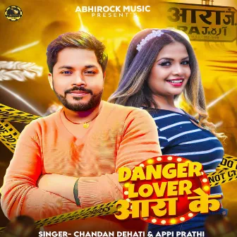 Danger Lover Ara Ke by Chandan Dehati