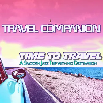 Time to Travel: A Smooth Jazz Trip with No Destination by Marco Pieri