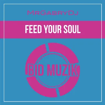 Feed Your Soul by MrGabryDj