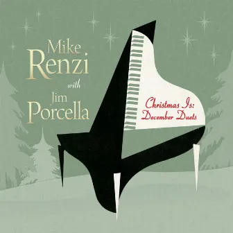 Christmas Is: December Duets by Mike Renzi