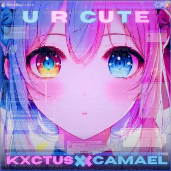 U-R-C U T E by KXCTUS