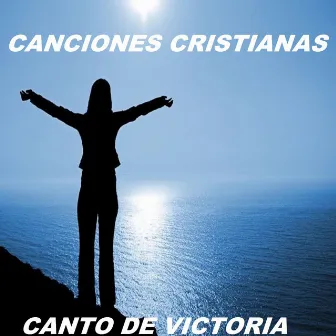 Canto De Victoria by Canciones Cristianas