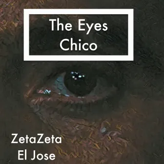 The Eyes Chico by El Jose