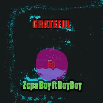 GRATEFUL by Zepa Boy