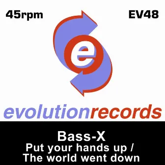 Put Your Hands Up / The World Went Down by Bass-x