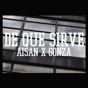 DE QUE SIRVE by Aisan