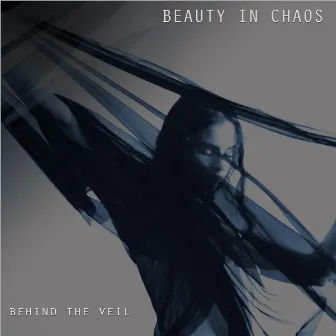 Behind the Veil by Beauty in Chaos