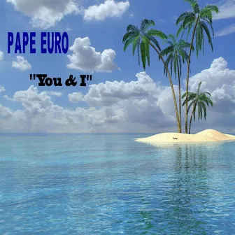 You & I by Pape Euro