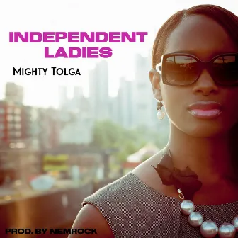 Independent Ladies by Mighty Tolga