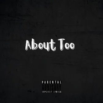 About Too by TheOnlyRealOne