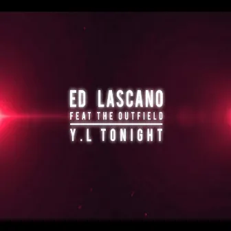 Y.L Tonight (feat. The Outfield) by Ed Lascano