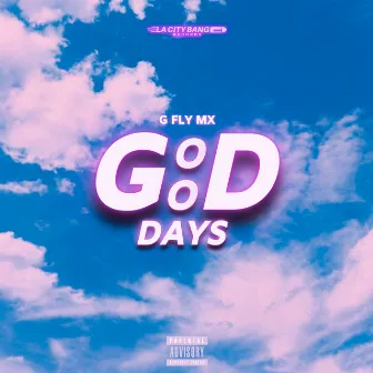 Good Days by G Fly MX