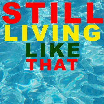 Still Living Like That by Mike Red