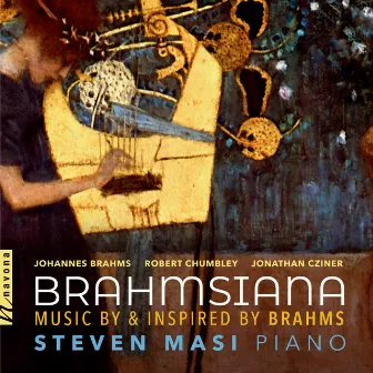 Brahmsiana: Music by & Inspired by Brahms by Steven Masi