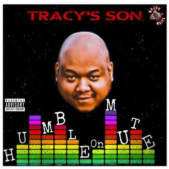 Humble On Mute by Tracy's Son