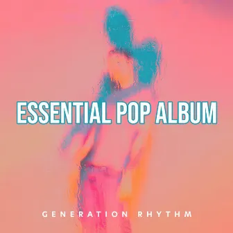 Essential Pop Album by Generation Rhythm