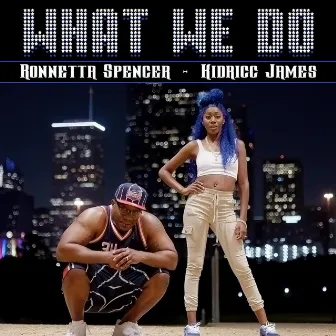 What We Do by Ronnetta Spencer