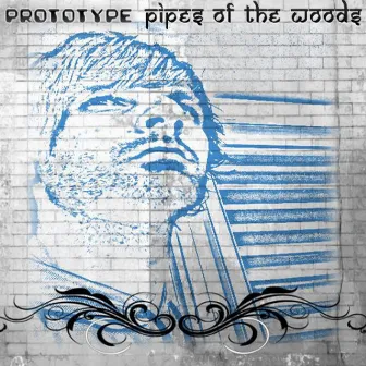 PIPES OF THE WOODS by Prototype