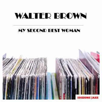 My Second Best Woman by Walter Brown