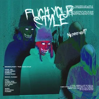 FUCK YOUR STYLE by NEONBOYNIGHT