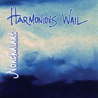 Nonchalant by Harmonious Wail