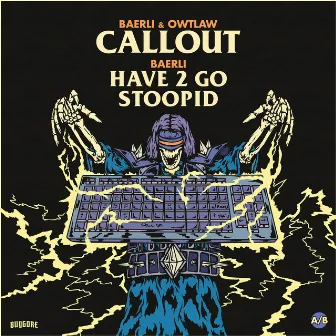 Callout / Have 2 Go Stoopid by Baerli