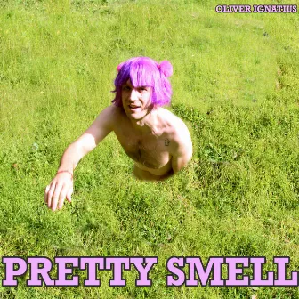 Pretty Smell by Oliver Ignatius