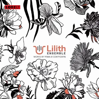 Works by Female Composers by Lilith Ensemble