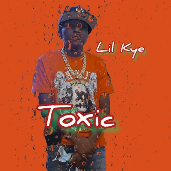 TOXIC by Lil Kye