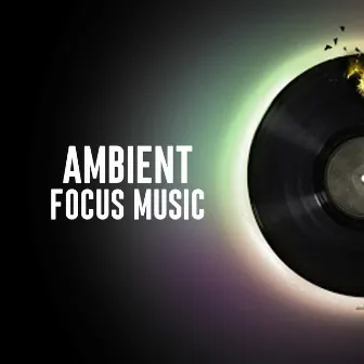 Ambient Focus Music by Unknown Artist