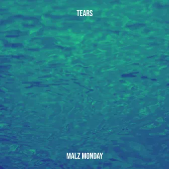 Tears by Malz Monday