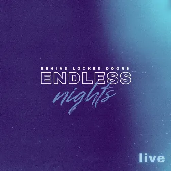 Endless Nights (Live) by Behind Locked Doors