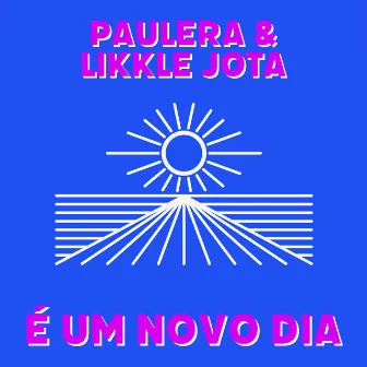 É um Novo Dia by Paulera