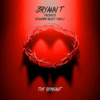 Kingdom Muzic Family: The Remnant by Bryann T