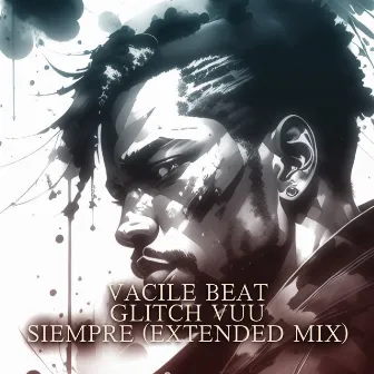 Siempre (Extended Mix) by Glitch Vuu