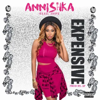 Expensive (feat. 1 Hot) by Annishka