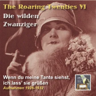 The Roaring Twenties (Die wilden Zwanziger), Vol. 6: Wenn du meine Tante siehst, ich lass' sie grüssen [Recorded 1926-1932] by Paul Abraham