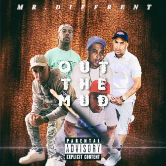 Out the Mud by MR DiffRent