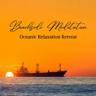 Beachside Meditation: Oceanic Relaxation Retreat by Restorative Ocean Music