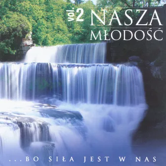 Nasza Mlodosc vol. 2 - Bo sila jest w nas by Biesiada