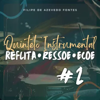 #2 Reflita Ressoe Ecoe, Quinteto Instrumental by Filipe de Azevedo Fontes