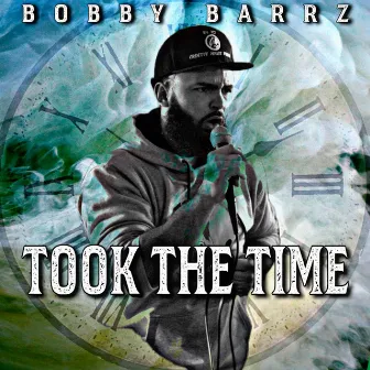 Took The Time by Bobby Barrz